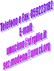Telefono e Fax: 059223182
E-mail: 
unucimo@virgilio.it
sez.modena@unuci.org